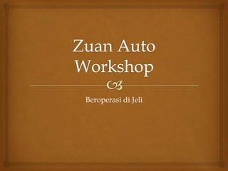 Zuan Auto Workshop Beroperasi di Jeli 