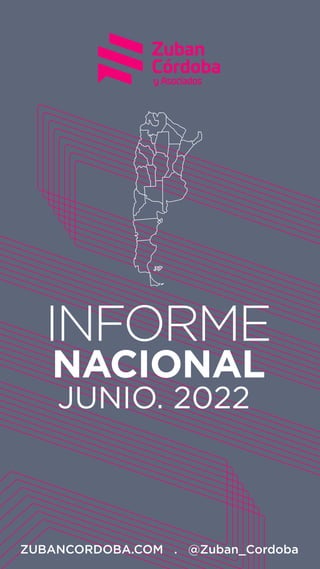 INFORME
NACIONAL
JUNIO. 2022
ZUBANCORDOBA.COM . @Zuban_Cordoba
 