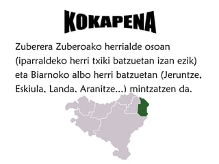 Zuberera Zuberoako herrialde osoan
(iparraldeko herri txiki batzuetan izan ezik)
eta Biarnoko albo herri batzuetan (Jeruntze,
Eskiula, Landa, Aranitze...) mintzatzen da.
 