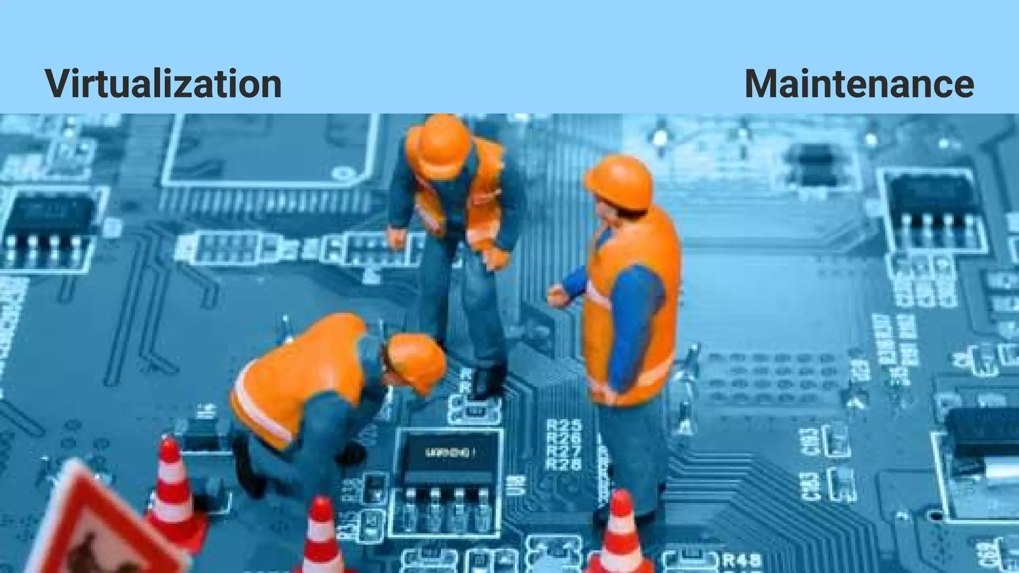 VirtualizationVirtualization Maintenance
 