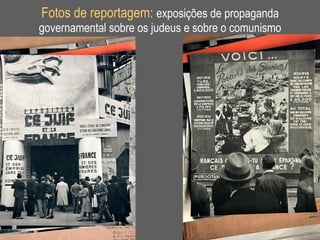 Fotos de reportagem:  exposições de propaganda governamental sobre os judeus e sobre o comunismo 