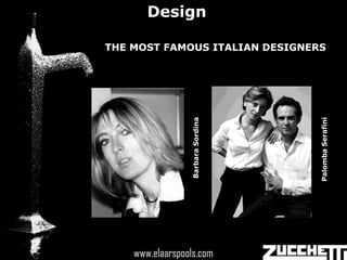 Design

THE MOST FAMOUS ITALIAN DESIGNERS




                     Barbara Sordina




                                       Palomba Serafini
      www.elaarspools.com
    www.elaarspools.com
 