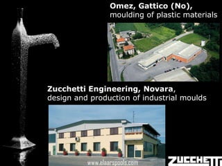 Omez, Gattico (No),
                  moulding of plastic materials




Zucchetti Engineering, Novara,
design and production of industrial moulds




          www.elaarspools.com
 