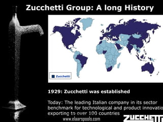 Zucchetti Group: A long History




        Zucchetti




     1929: Zucchetti was established

     Today: The leading Italian company in its sector
     benchmark for technological and product innovatio
     exporting to over 100 countries
             www.elaarspools.com
            www.elaarspools.com
 
