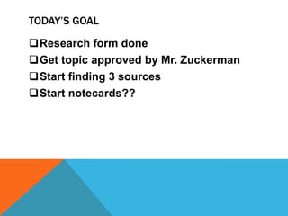 Today’s goalResearch form done