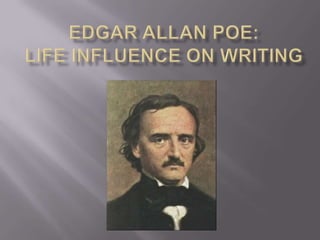 Edgar Allan Poe:Life Influence on Writing 