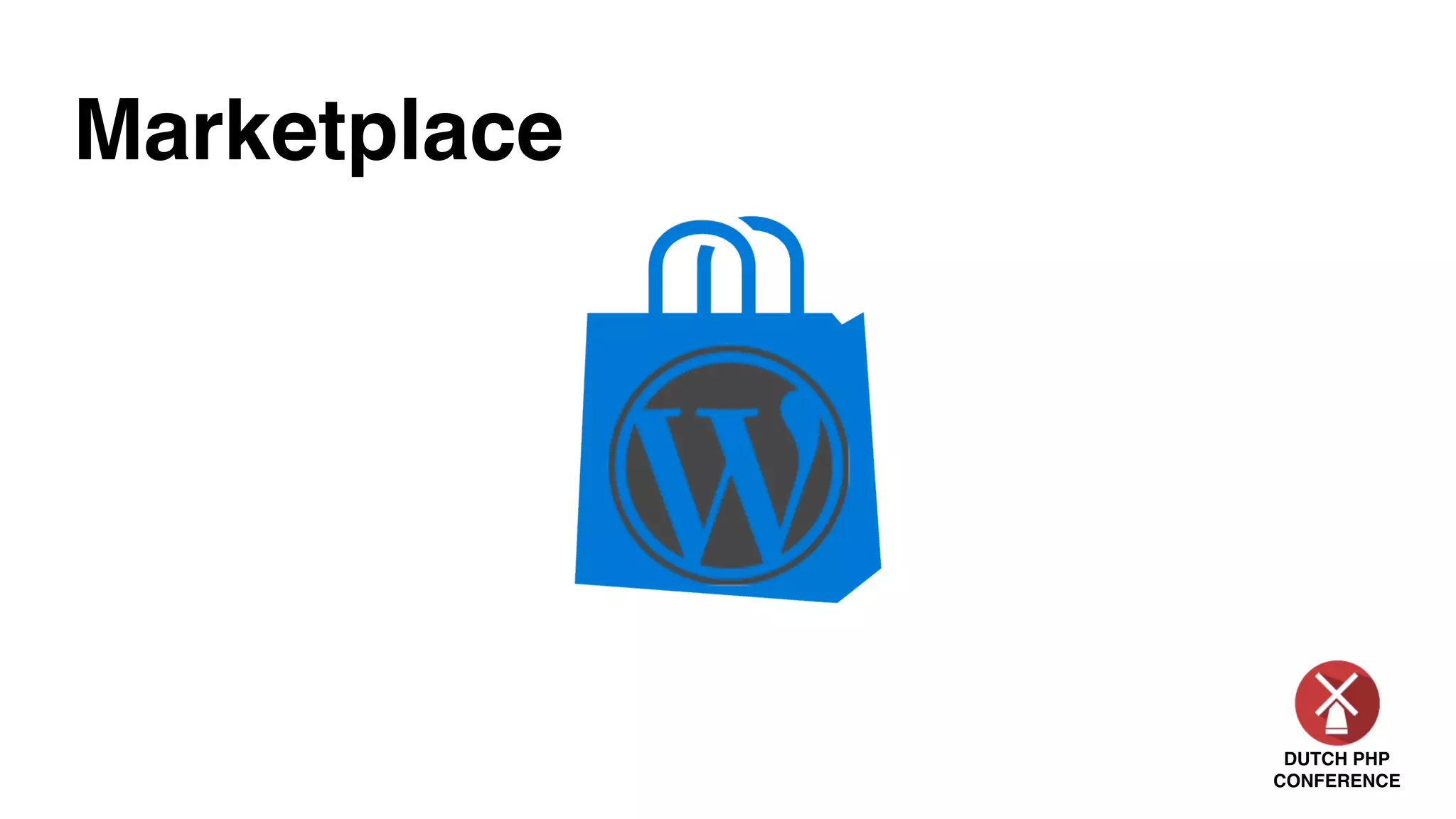 DUTCH PHP
CONFERENCE
Marketplace
 