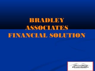 BRADLEY
    ASSOCIATES
FINANCIAL SOLUTION
 