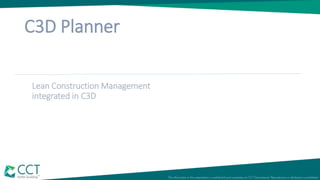 C3D Planner
Lean Construction Management
integrated in C3D
 
