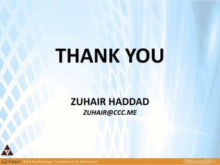 THANK YOU
ZUHAIR HADDAD
ZUHAIR@CCC.ME
 