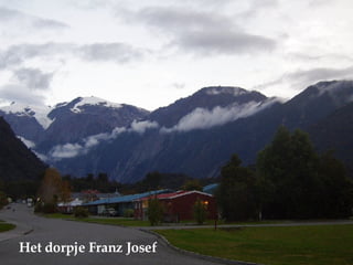 Het dorpje Franz Josef 