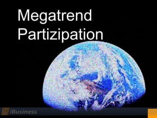 Megatrend
Partizipation
 