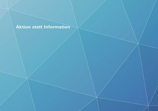 Aktion statt Information
 