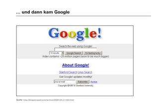 … und dann kam Google
Quelle: http://blogoscoped.com/archive/2006-04-21-n63.html
 