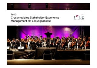 Teil 2:
Crossmediales Stakeholder Experience
Management als Lösungsansatz
 