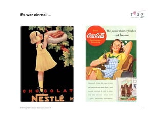 Es war einmal …




© 2011 by TEAG Advisors AG I www.advisors.ch   7
 