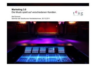 Marketing 3.0
Die Musik spielt auf verschiedenen Kanälen.
Rolf Schmid
Seminar der Solothurner Handelskammer, 26.10.2011
 