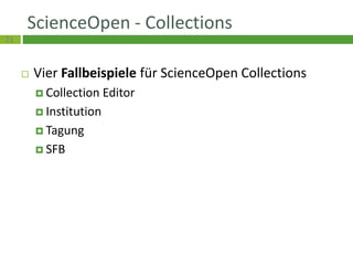 71
ScienceOpen - Collections
Vier Fallbeispiele für ScienceOpen Collections
Collection Editor
Institution
Tagung
SFB
 