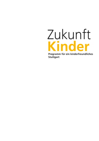 Programm für ein kinderfreundliches
Stuttgart
Zukunft
Kinder
 
