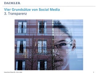 Vier Grundsätze von Social Media
3. Transparenz




Zukunft der Online-PR / 29.01.2009   9
 