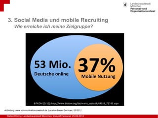 3. Social Media und mobile Recruiting
         Wie erreiche ich meine Zielgruppe?




Abbildung: www.kommunikation-zweinul...