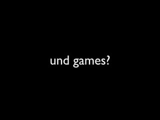 und games?
 