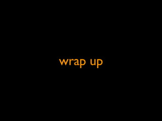 wrap up
 