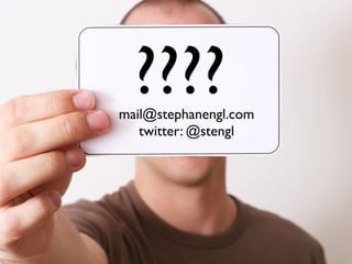 ????
mail@stephanengl.com
   twitter: @stengl
 