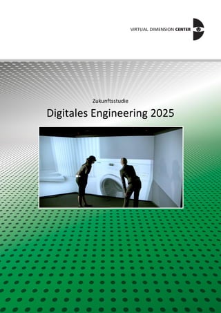 1
Zukunftsstudie
Digitales Engineering 2025
 