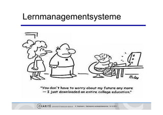 Lernmanagementsysteme




           K. Sostmann | Sächsische Landesärztekammer 14.12.2011
 