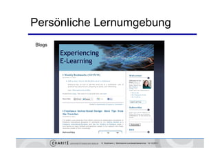Persönliche Lernumgebung
Blogs




            K. Sostmann | Sächsische Landesärztekammer 14.12.2011
 