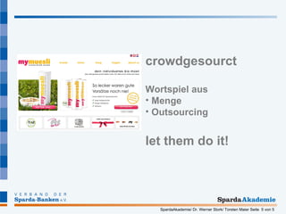 crowdgesourct Wortspiel aus  Menge Outsourcing let them do it! 