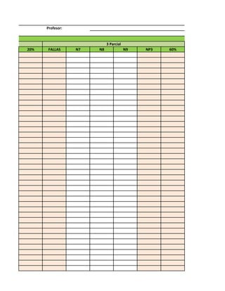 Profesor:

stre
                                   3 Parcial
       20%   FALLAS      N7   N8               N9   NP3   60%
 
