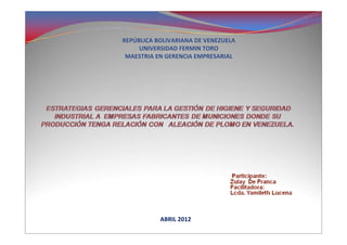 REPÚBLICA BOLIVARIANA DE VENEZUELA
     UNIVERSIDAD FERMIN TORO
 MAESTRIA EN GERENCIA EMPRESARIAL




           ABRIL 2012
 