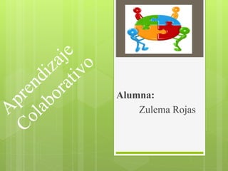 Alumna:
Zulema Rojas
 