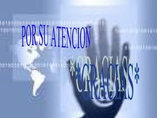 POR SU ATENCION *GRACIAS* 