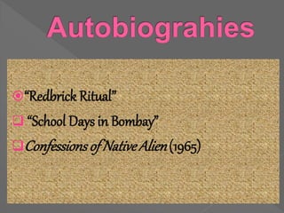 “Redbrick Ritual”
 “School Days in Bombay”
Confessionsof NativeAlien(1965)
 