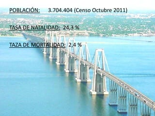 POBLACIÓN:   3.704.404 (Censo Octubre 2011)

TASA DE NATALIDAD: 24,3 %

TAZA DE MORTALIDAD: 2,4 %
 