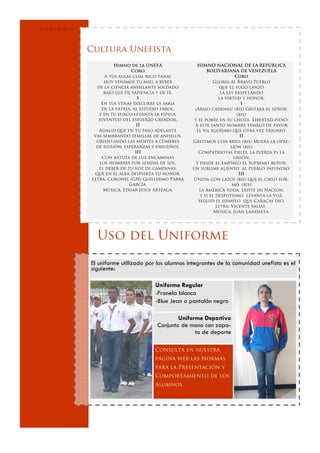 PÁGINA   8



             Cultura Unefista
                       Himno de la UNEFA              HIMNO NACIONAL DE LA REPÚBLICA
                               Coro                        BOLIVARIANA DE VENEZUELA
                   A tus aulas cual rico panal                           Coro
                   hoy venimos tu miel a beber                 Gloria al Bravo Pueblo
               de la ciencia anhelante soldado                   que el yugo lanzó
                   bajo luz de sapiencia y de fe.                 la Ley respetando
                                  I                              la virtud y honor.
                  En tus venas discurre la sabia                            I
                  de la patria, al estudio farol,    ¡Abajo cadenas! (bis) Gritaba el señor;
                y en tu surco levanta la espiga,                          (bis)
                juventud del esfuerzo creador.       y el pobre en su choza Libertad pidió:
                                 II                  A este santo nombre tembló de pavor
                Adalid que en tu paso adelante        el vil egoísmo que otra vez triunfó.
              vas sembrando semillas de anhelos,                            II
               orientando las mentes a cumbres      Gritemos con brío: (bis) Muera la opre-
               de ilusión, esperanzas y ensueños.                      sión (bis)
                                 III                   Compatriotas fieles, la fuerza es la
                  Con batuta de luz encaminas                           unión;
                 los hombres por sendas de sol,       y desde el Empíreo el Supremo Autor,
                el deber de tu voz de campanas,     un sublime aliento al pueblo infundió.
              que en el alba despierta tu honor.                           III
             Letra: Coronel (GN) Guillermo Parra    Unida con lazos (bis) que el cielo for-
                              García.                                   mó, (bis)
                   Música: Edgar Jesús Arteaga.        la América toda existe en Nación;
                                                        y si el despotismo levanta la voz,
                                                       seguid el ejemplo que Caracas dio.
                                                                Letra: Vicente Salias .
                                                               Música: Juan Landaeta.




               Uso del Uniforme
             El uniforme utilizado por los alumnos integrantes de la comunidad unefista es el
             siguiente:

                                      Uniforme Regular
                                      -Franela blanca
                                      -Blue Jean o pantalón negro

                                              Uniforme Deportivo
                                      Conjunto de mono con zapa-
                                                    to de deporte

                                      Consulta en nuestra
                                      página web las Normas
                                      para la Presentación y
                                      Comportamiento de los
                                      Alumnos.
 