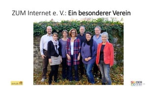 ZUM Internet e. V.: Ein besonderer Verein
ZUM.de - Nominierung zum OER Award 2016 - Berlin, 1. März 2016 15
 