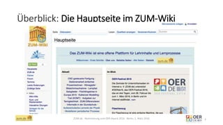 Überblick: Die Hauptseite im ZUM-Wiki
ZUM.de - Nominierung zum OER Award 2016 - Berlin, 1. März 2016 3
 