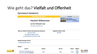 Wie geht das? Vielfalt und Offenheit
ZUM.de - Nominierung zum OER Award 2016 - Berlin, 1. März 2016 7
 