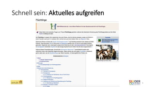 Schnell sein: Aktuelles aufgreifen
ZUM.de - Nominierung zum OER Award 2016 - Berlin, 1. März 2016 9
 