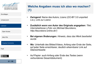 Welche Angaben muss ich also wo machen?
(1)
Grundlagen

•

Zwingend: Name des Autors, Lizenz (CC-BY 3.0 unported
o.ä.), Li...