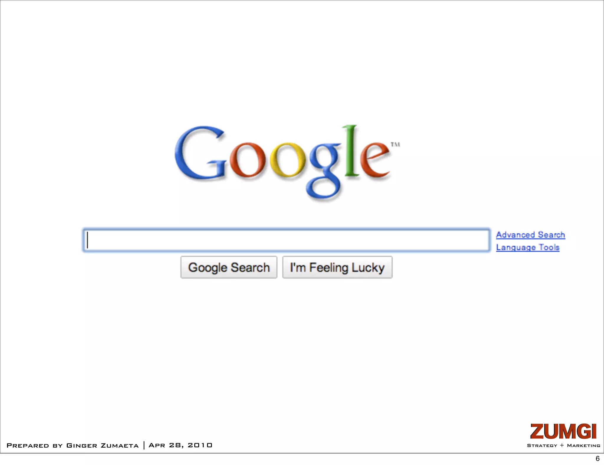 Prepared by Ginger Zumaeta | Apr 28, 2010   Strategy + Marketing

                                                              6
 