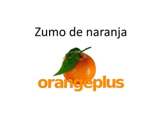 Zumo de naranja
 