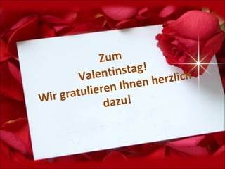 Zum
         alenti nstag!
        V
                    ne n h erzlich
    gratuli eren Ih
Wir           dazu!
 