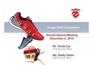 Zungui Haixi Corporation

Annual Special Meeting
  December 2, 2010

    Mr. Yanda Cai
    Chief Executive Officer


    Ms. Shelly Gobin
    Chief Financial Officer
 