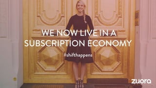 Zuora Pitch Deck. Turning Customers into Subscribers