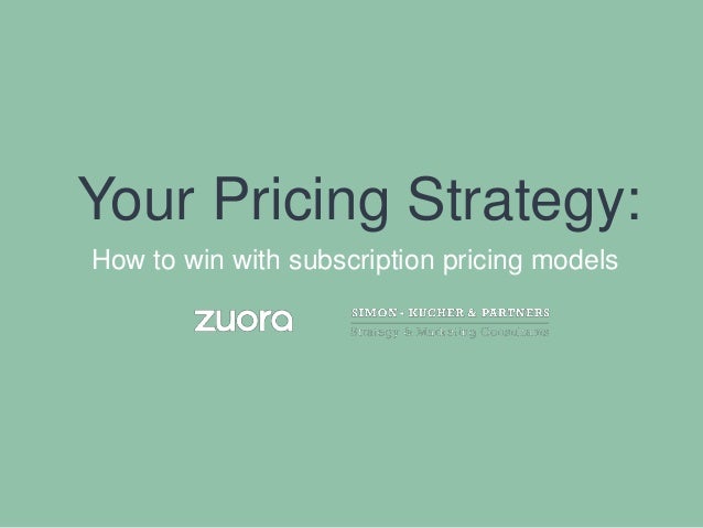 Pricing Strategy How To Win With Subscription Pricing Models